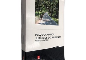 Pelos Caminhos Jurídicos do Ambiente (Verdes Textos I) - - Tiago Antunes