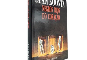 Negros rios do coração - Dean Koontz