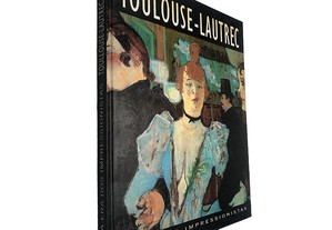 Toulouse-Lautrec (A era dos Impressionistas)