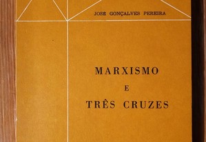 Marxismo e Três Cruzes / José Gonçalves Pereira