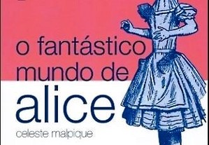 O Fantástico Mundo de Alice de Celeste Malpique