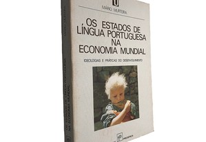 Os estados de Língua Portuguesa na economia mundial - Mário Murteira