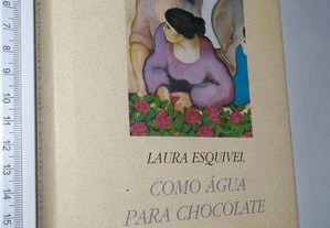 Como Água Para Chocolate - Laura Esquível