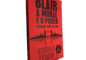 Blair a moral e o poder - Bernardo Pires de Lima