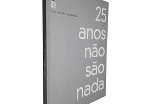 25 Anos Não São Nada (Casa das Artes de Tavira) - José Delgado Martins