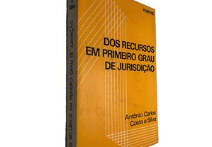 Dos recursos em primeiro grau de jurisdição - Antônio Carlos Costa e Silva