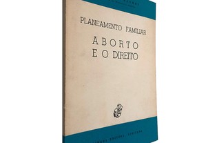 Planeamento Familiar Aborto e o Direito - José Pinto Barros
