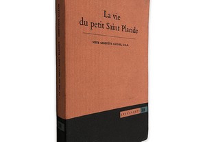 La Vie du Petit Saint Placide - Seur Geneviève Gallons, O. S. B.