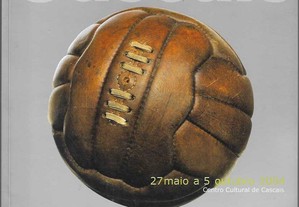 Cascais - Aqui Nasceu o Futebol em Portugal (1888-1928). Centro Cultural de Cascais. 2004.