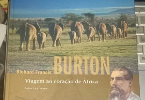 Richard Francis Burton Viagem ao coração de África, de Peter Laufmann.