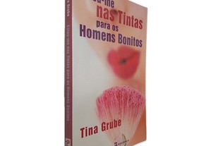 Estou-me nas Tintas para os Homens Bonitos - Tina Grube