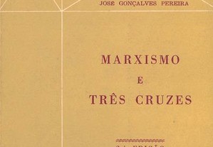 Marxismo e Três Cruzes de José Gonçalves Pereira