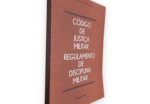 Código de Justiça Militar e Regulamento de Disciplina Militar -