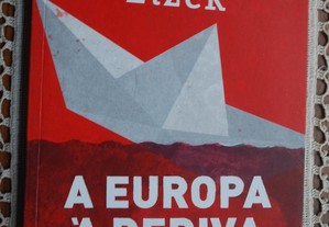 A Europa À Deriva (A Verdade Sobre A Crise dos Refugiados e o Terrorismo) de Slavoj Zizek