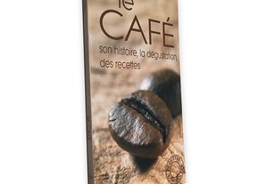 Le Café (Son Histoire, La Dégustation, Des Recettes) - Angela Portella