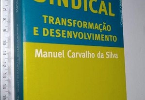 Acção Sindical (Transformação e Desenvolvimento) - Manuel Carvalho da Silva