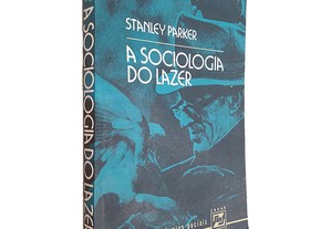 A Sociologia do Lazer - Stanley Parker