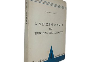 A Virgem Maria no Tribunal Protestante - João de Oliveira
