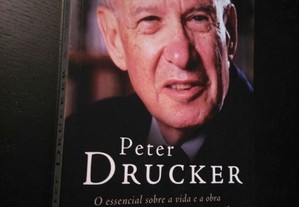 Peter Drucker - O essencial sobre a vida e a obra do homem que inventou a gestão - Jorge Nascimento Rodrigues / Jaime Fidalgo Ca