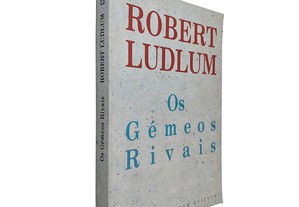Os gémeos rivais - Robert Ludlum