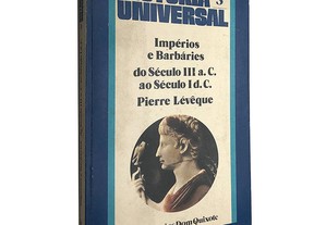 História Universal 3 (Impérios e Barbáries do século III a.C. ao século I d.C.) - Pierre Lévêque