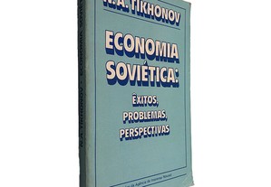 Economia Soviética (Êxitos, Problemas, Perspectivas) - N. A. Tíkhonov