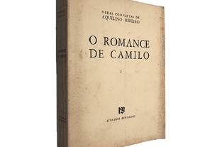 O romance de Camilo I - Aquilino Ribeiro