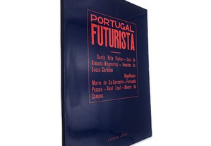 Portugal Futurista - Santa Rita Pintor / José de Almada-Negreiros / Amadeo de Souza-Cardoso
