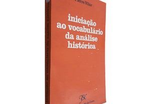 Iniciação ao Vocabulário da Análise Histórica - Pierre Vilar