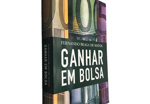Ganhar em Bolsa - Fernando Braga de Matos