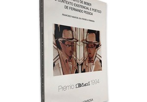 O Hábito de Beber no Contexto Existencial e Poético de Fernando Pessoa - Francisco Manuel da Fonseca Ferreira