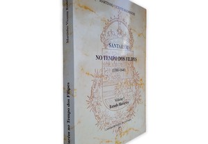 Santarém No Tempo Dos Filipes (Volume I) - Martinho Vicente Rodrigues