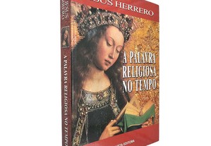 A palavra religiosa no tempo - Jesus Herrero