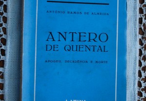 Antero de Quental - (Apogeu, Decadência e Morte) de António Ramos de Almeida - 1º Edição Ano 1944
