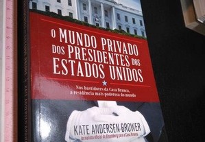 O Mundo Privado dos Presidentes dos Estados Unidos - Kate Andersen Brower