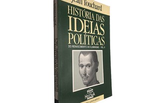 Histórias das ideias políticas (vol. II - Do Renascimento ao Iluminismo) - Jean Touchard