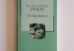 Marguerite Duras - Os Insolentes