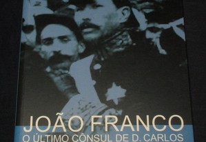 Livro João Franco O Último Cônsul de D. Carlos Rocha Martins