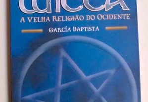 Wicca - A Velha Religião do Ocidente de Garcia Baptista
