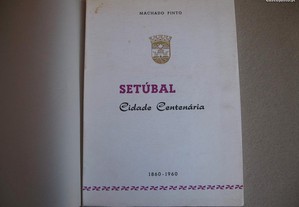 Setúbal, Cidade Centenária - 1860-1960
