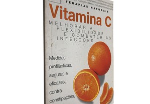 Vitamina C (Melhorar a Flexibilidade e Combater as Infecções)