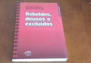 Rebeldes, Deuses e Excluídos de Mariano Aguirre e Ignacio Ramonet