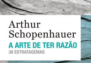 Arthur Schopenhauer - A arte de ter razão: 38 estratagemas