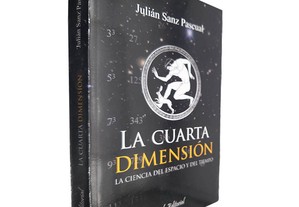 La cuarta dimensión (La ciencia del espacio y del tiempo) - Julián Sanz Pascual