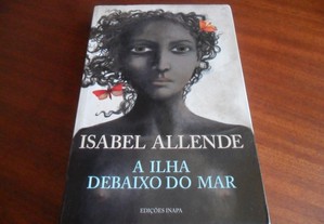 "A Ilha Debaixo do Mar" de Isabel Allende - 1ª Edição de 2009