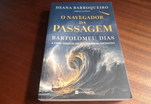 "O Navegador da Passagem" - Bartolomeu Dias   A figura Esquecida dos Descobrimentos Portugueses de Deana Barroqueiro 1ª Edição d