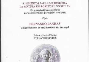 Fernando Guedes. Os segundos 25 anos decisivos para o modernismo português (1935-1960).  / Fernando Lanhas, Cinquenta anos de ar