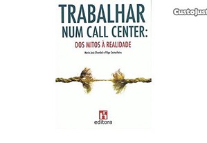 Livro NOVO Trabalhar num Call Center de Filipa Castanheira e Maria José Chambel