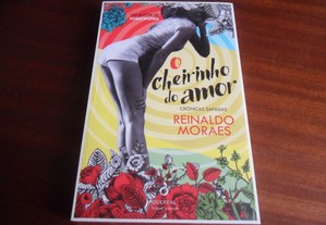 "O Cheirinho do Amor" de Reinaldo Moraes - 1ª Edição de 2015
