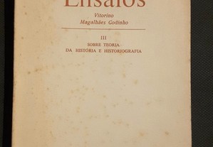 V. Magalhães Godinho - Ensaios III Sobre Teoria da História e Historiografia